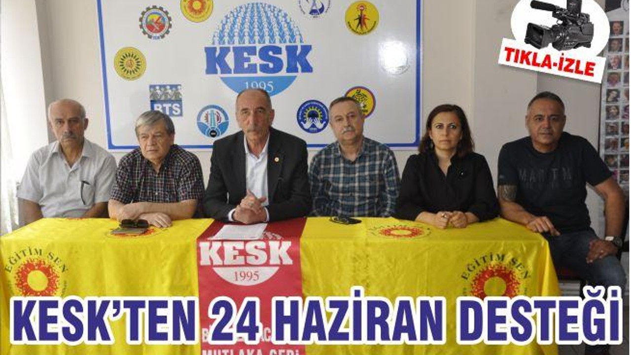 KESK’TEN 24 HAZİRAN DESTEĞİ