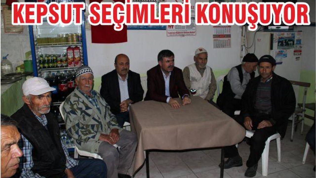 KEPSUT SEÇİMLERİ KONUŞUYOR