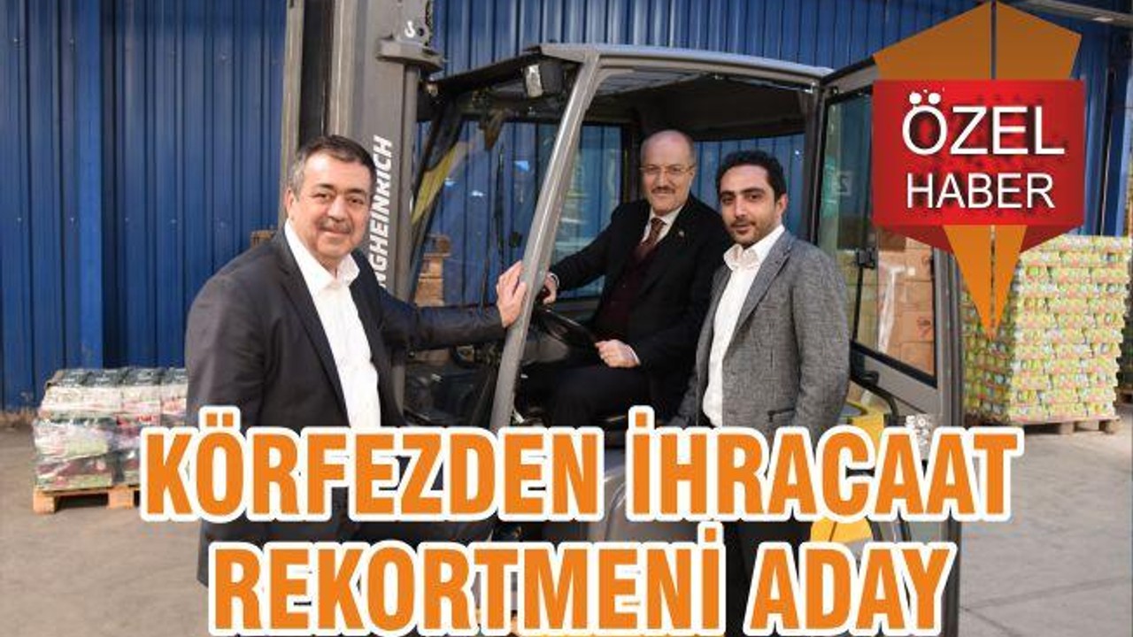 KÖRFEZDEN İHRACAT REKORTMENİ ADAY