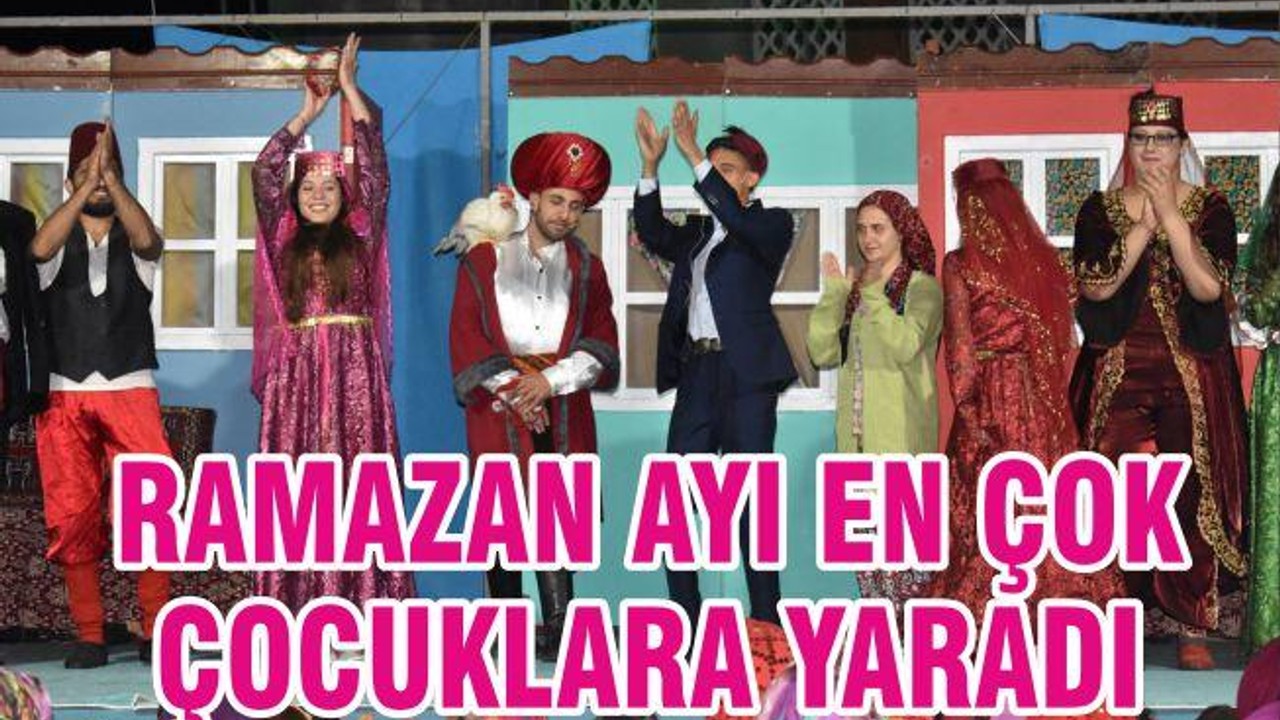 RAMAZAN AYI EN ÇOK ÇOCUKLARA YARADI