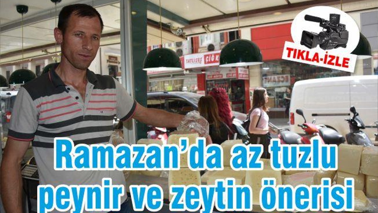 Ramazan’da az tuzlu peynir ve zeytin tüketin uyarısı