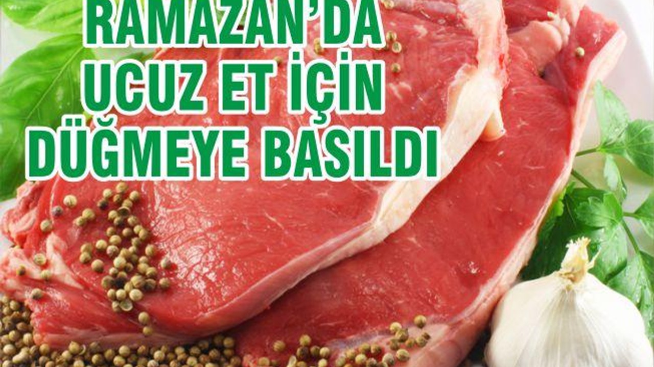 Bakanlık Ramazan’da ucuz et için düğmeye bastı