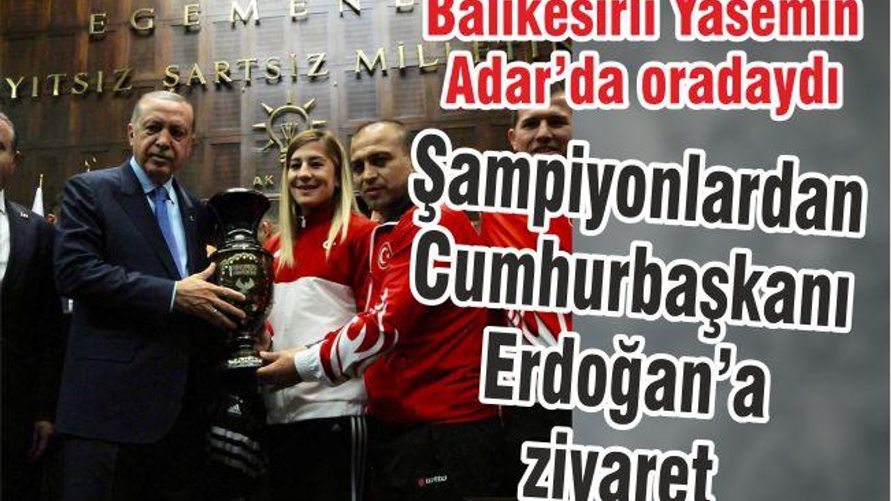 Şampiyonlardan Erdoğan’a ziyaret
