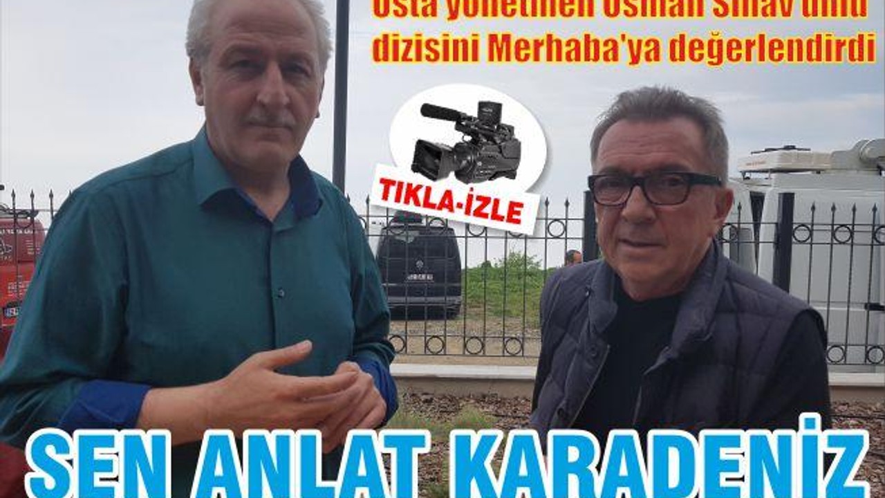 'Sen anlat Karadeniz'
