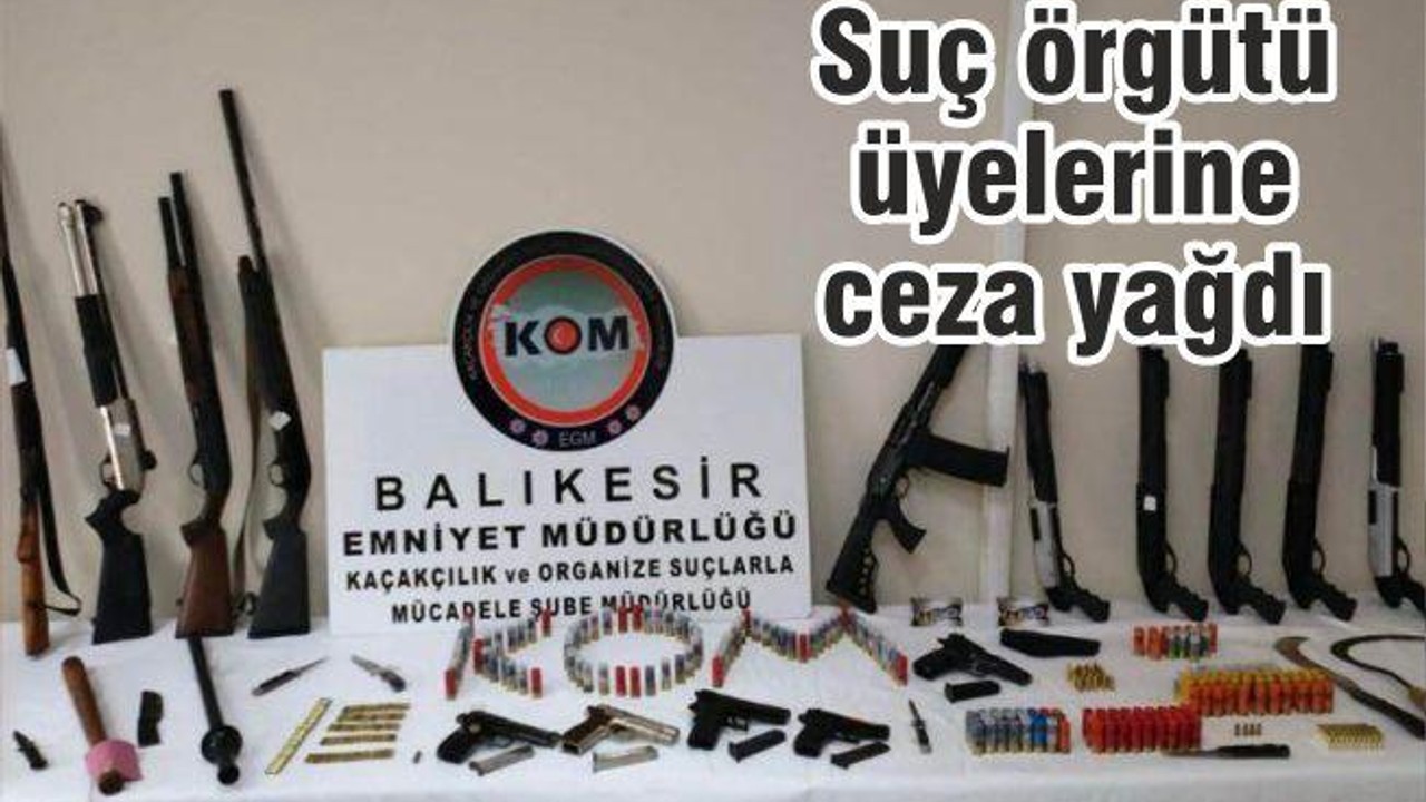 SUÇ ÖRGÜTÜ ÜYELERİNE CEZA YAĞDI