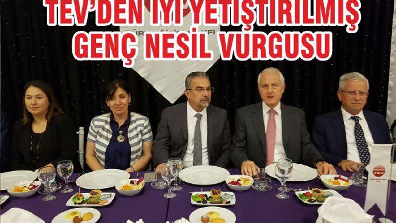 TEV’DEN İYİ YETİŞTİRİLMİŞ GENÇ NESİL VURGUSU