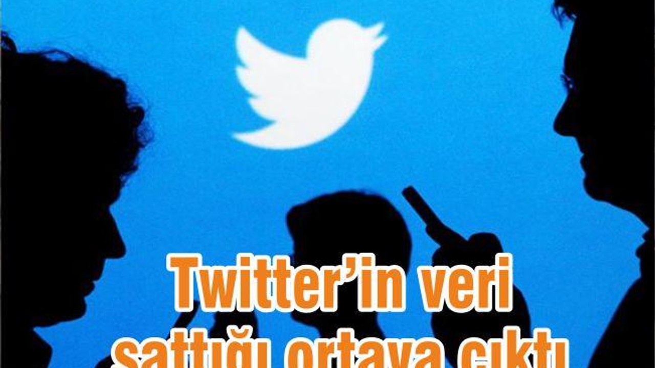 Twitter'ın Veri Sattığı Ortaya Çıktı!