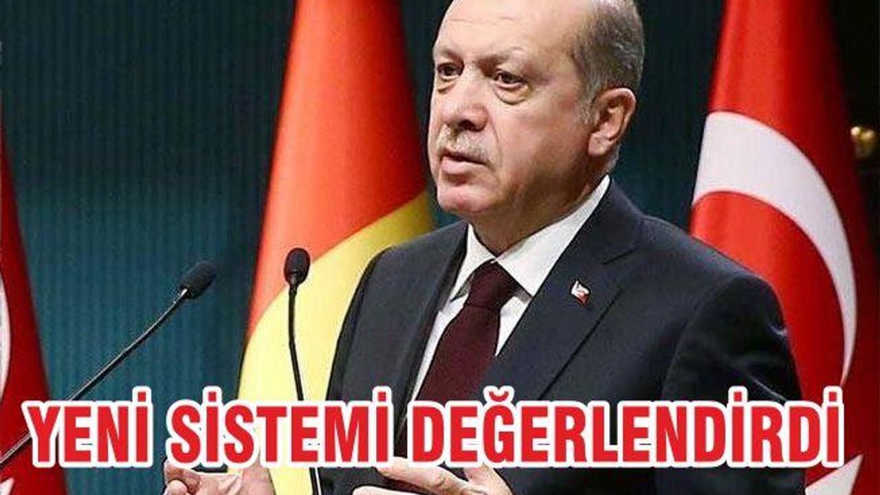 YENİ SİSTEMİ DEĞERLENDİRDİ