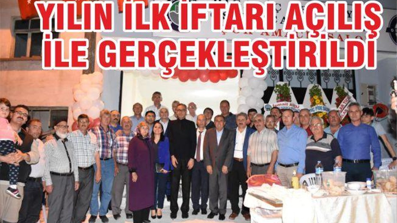 YILIN İLK İFTARI AÇILIŞLA GERÇELEŞTİRİLDİ