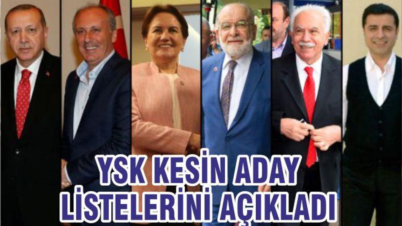 YSK KESİN ADAY LİSTESİNİ AÇIKLADI