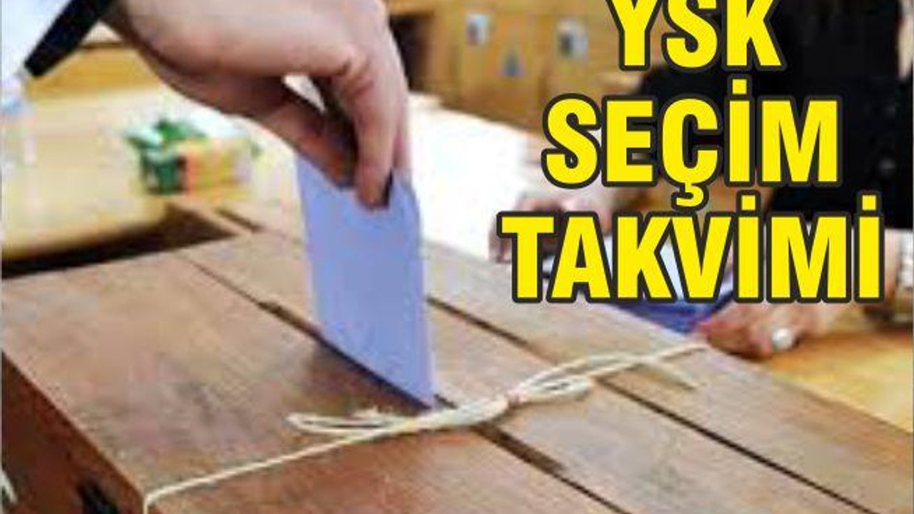 YSK SEÇİM TAKVİMİ