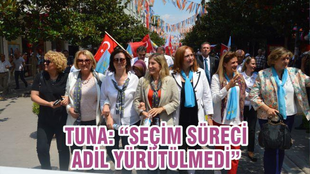 TUNA “SERÇİM SÜRECİ ADİL YÜRÜTÜLMEDİ”