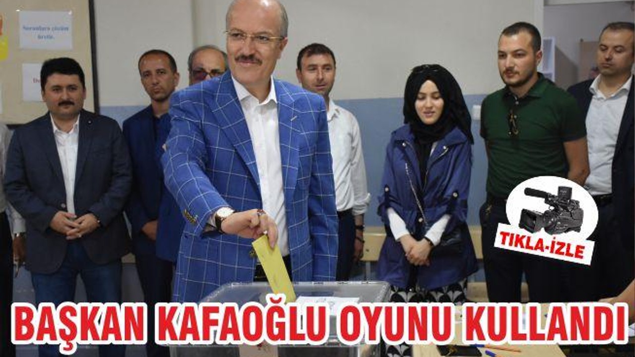 BAŞKAN KAFAOĞLU OYUNU KULLANDI