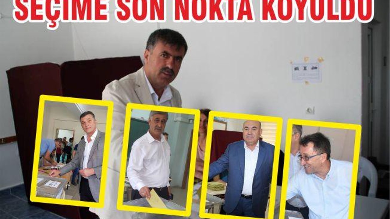 SEÇİM’E SON NOKTA KOYULDU