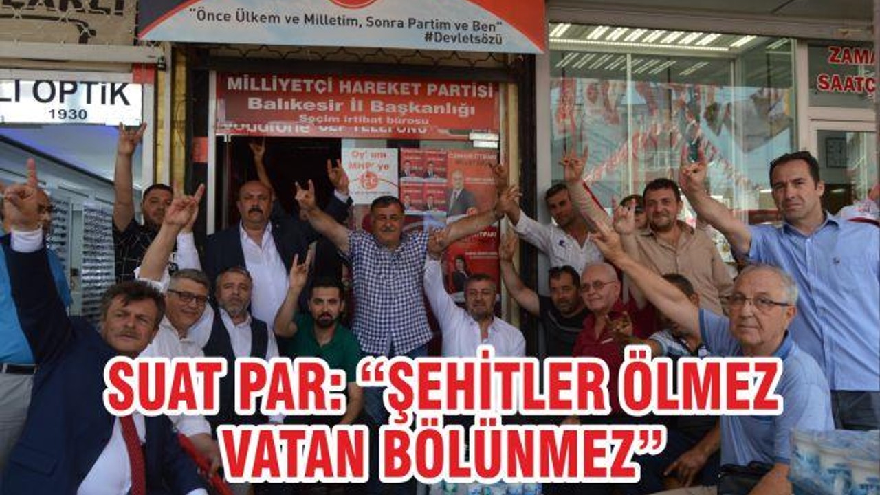 SUAT PAR “ŞEHİTLER ÖLMEZ VATAN BÖLÜNMEZ”