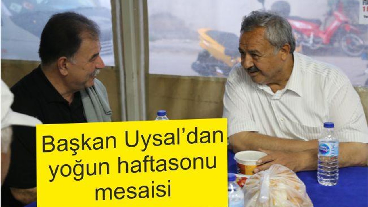 BAŞKAN UYSAL’DAN YOĞUN HAFTA SONU MESAİSİ