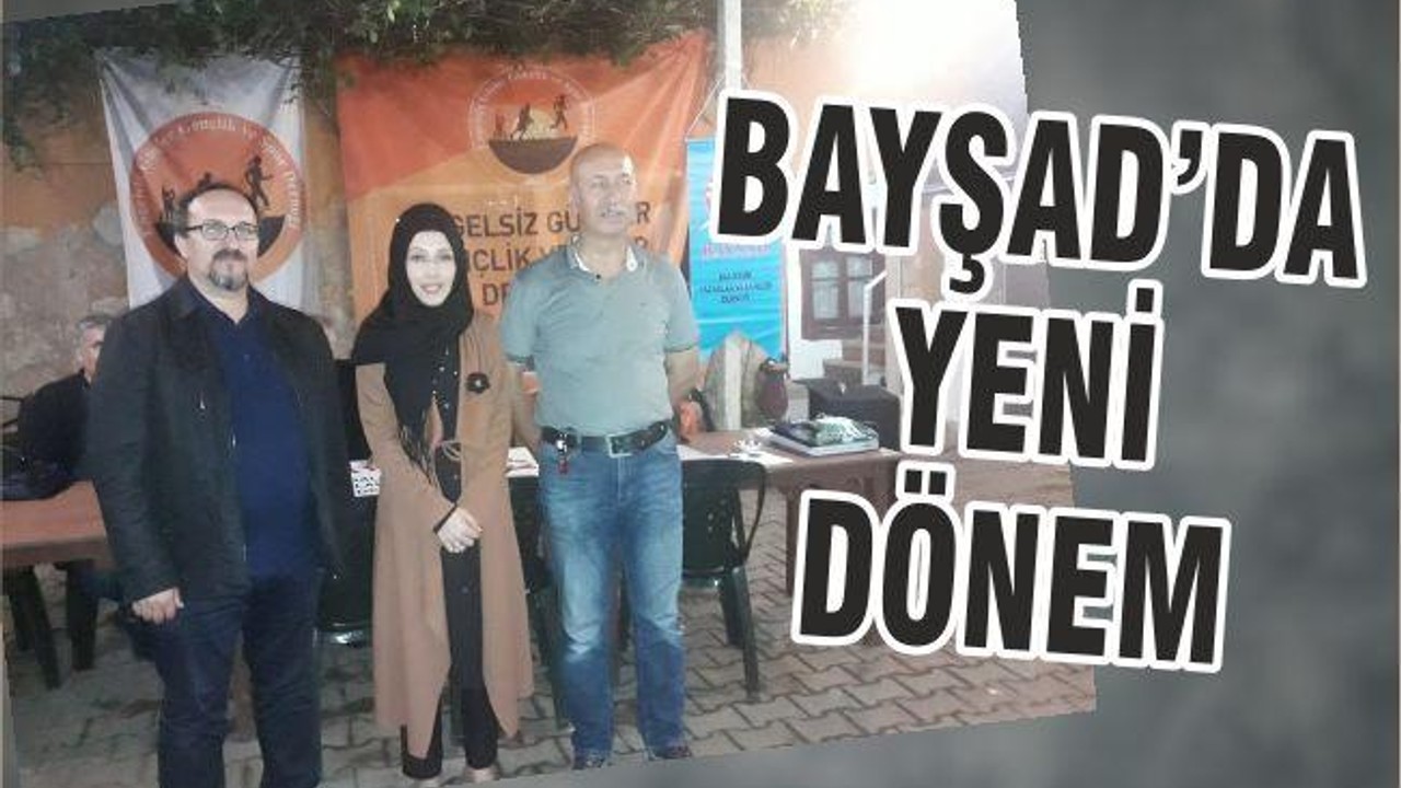BAYŞAD’A YENİ DÖNEM