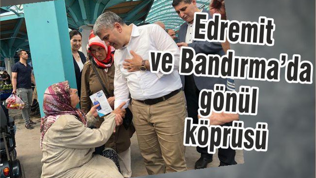 EDREMİT VE BANDIRMA’DA GÖNÜL KÖPRÜSÜ