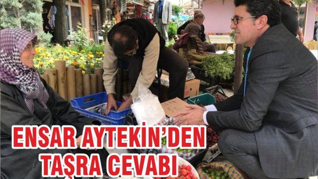 "ENSAR AYTEKİN'DEN TAŞRA CEVABI"