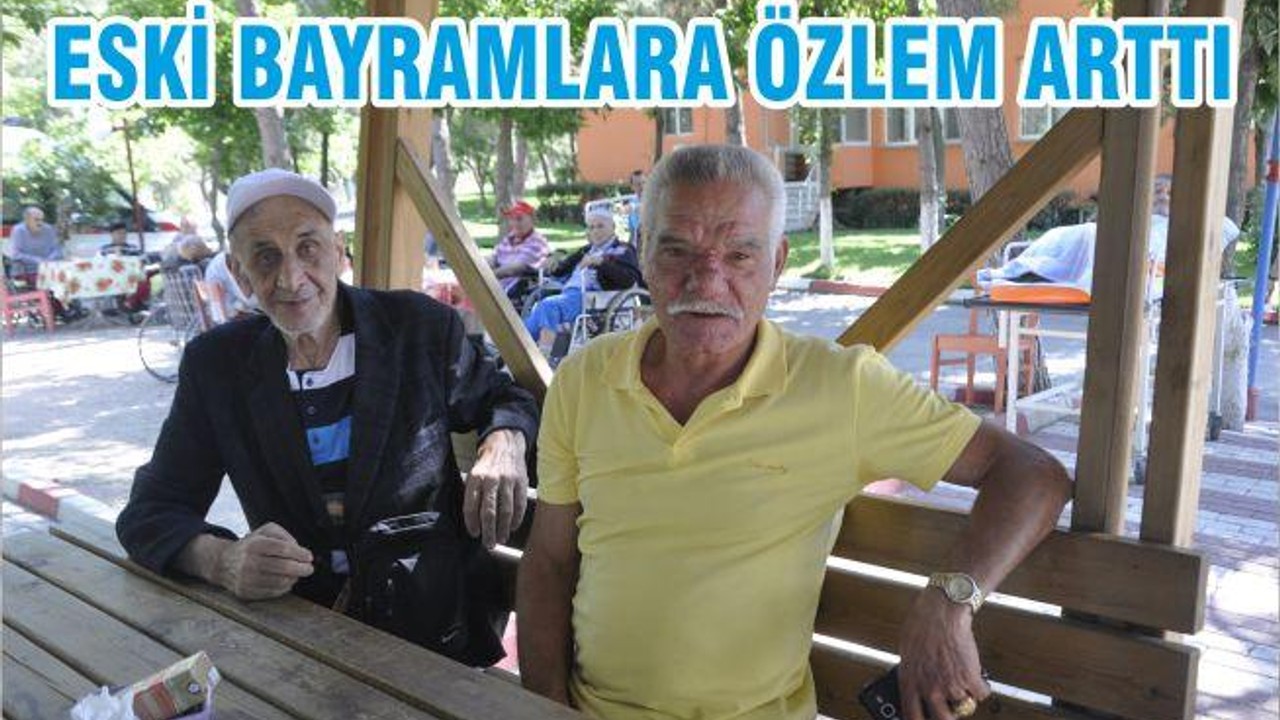 ESKİ BAYRAMLARA ÖZLEMLER ARTTI