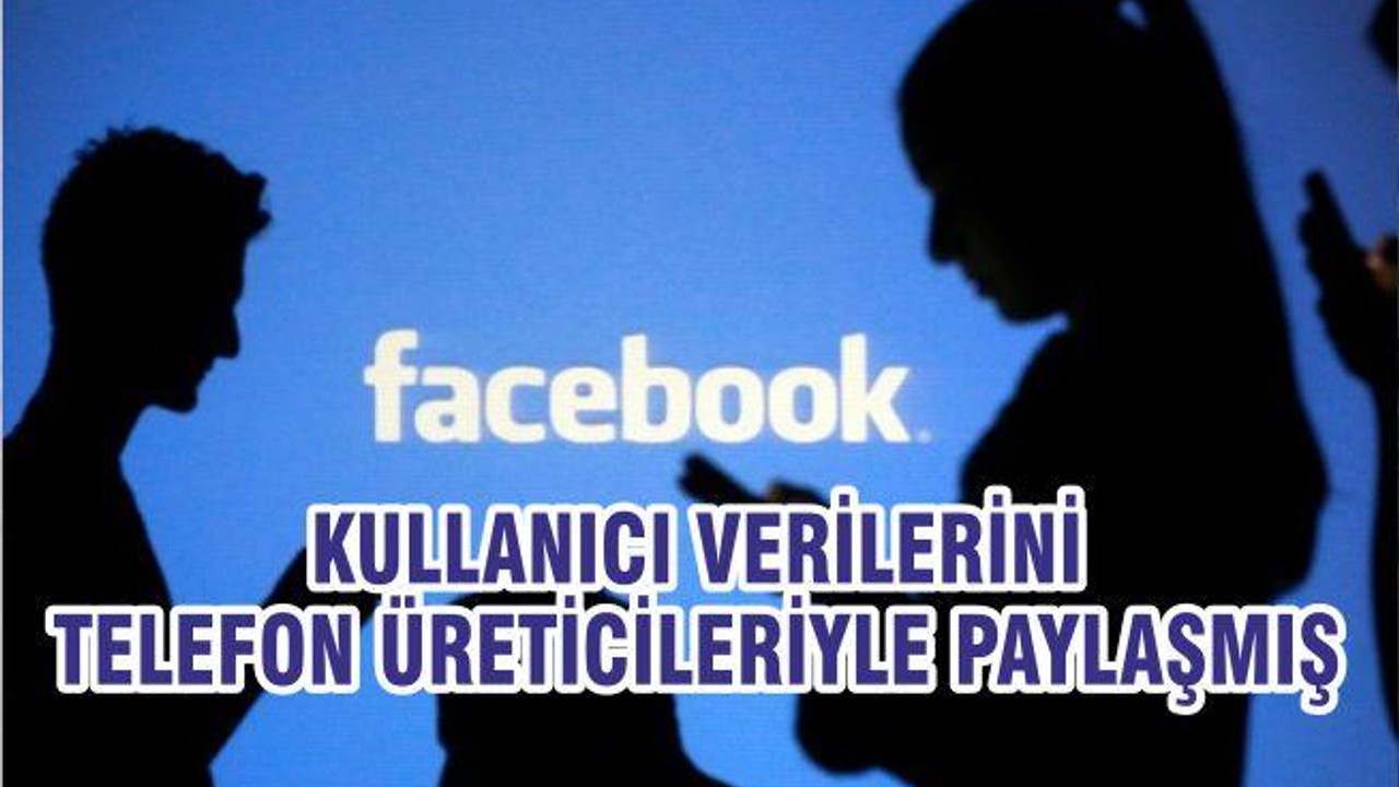 Facebook, Kullanıcı Verilerini Telefon Üreticileriyle Paylaşmış