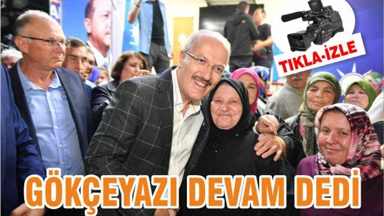 GÖKÇEYAZI DEVAM DEDİ