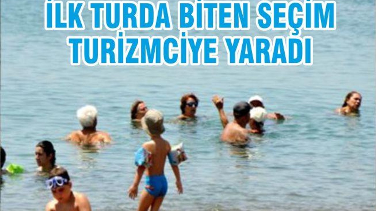 İLK TURDA BİTEN SEÇİM TURİZMCİYE YARADI