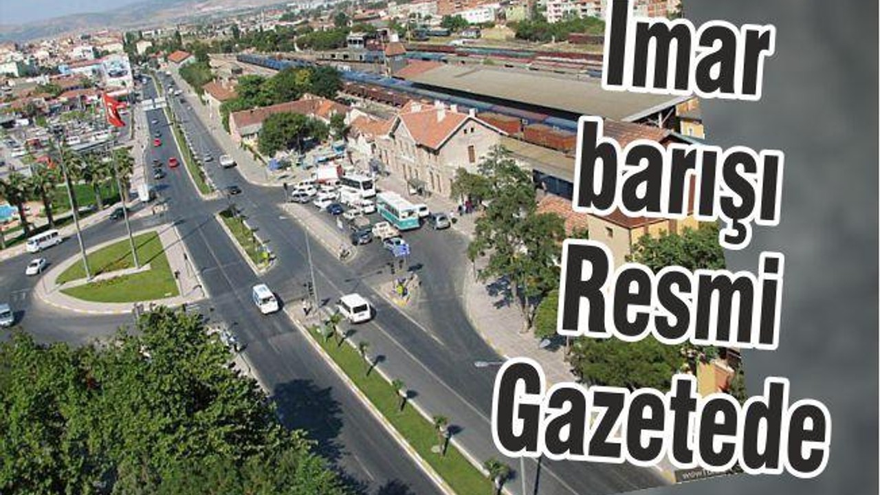 İMAR BARIŞI RESMİ GAZETEDE