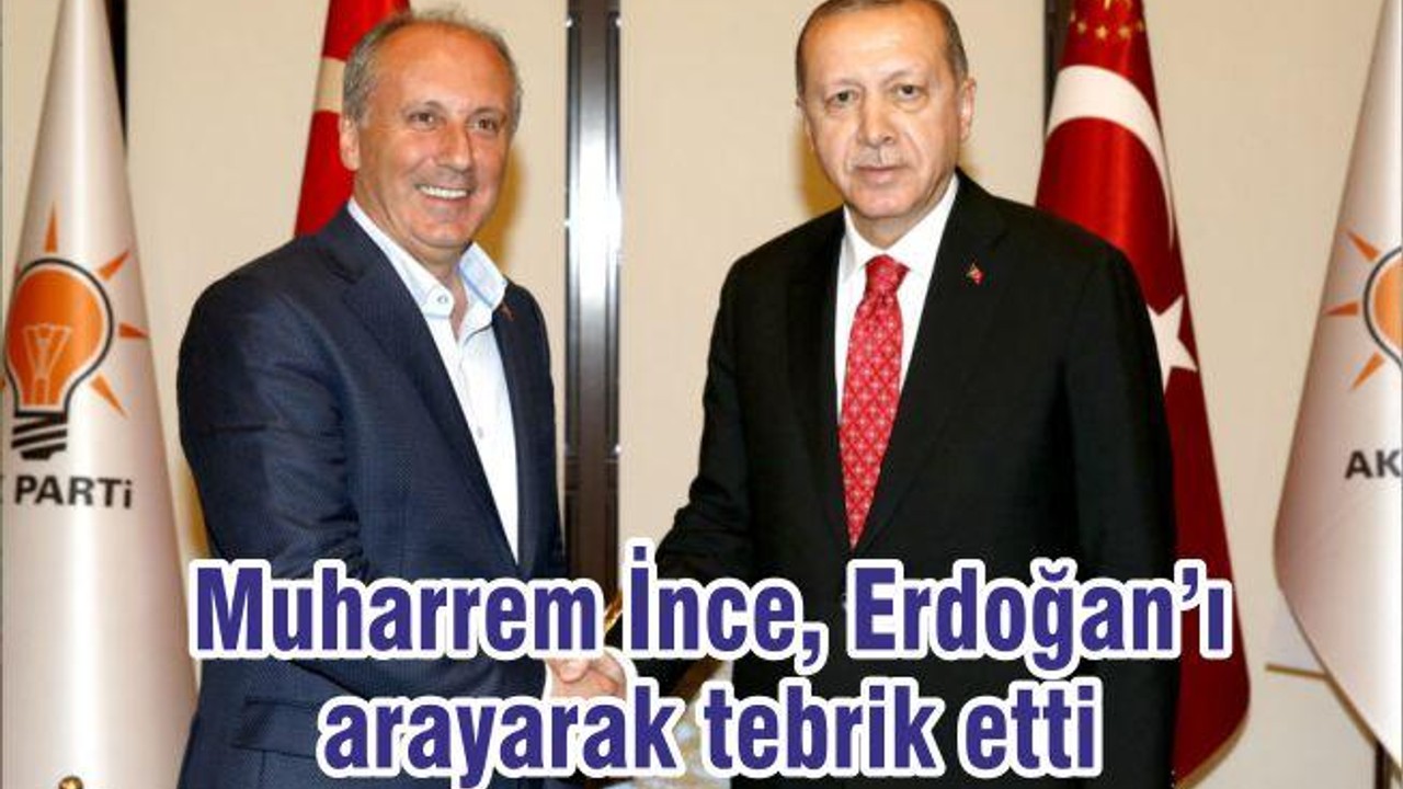 Muharrem İnce, Erdoğan’ı arayarak tebrik etti