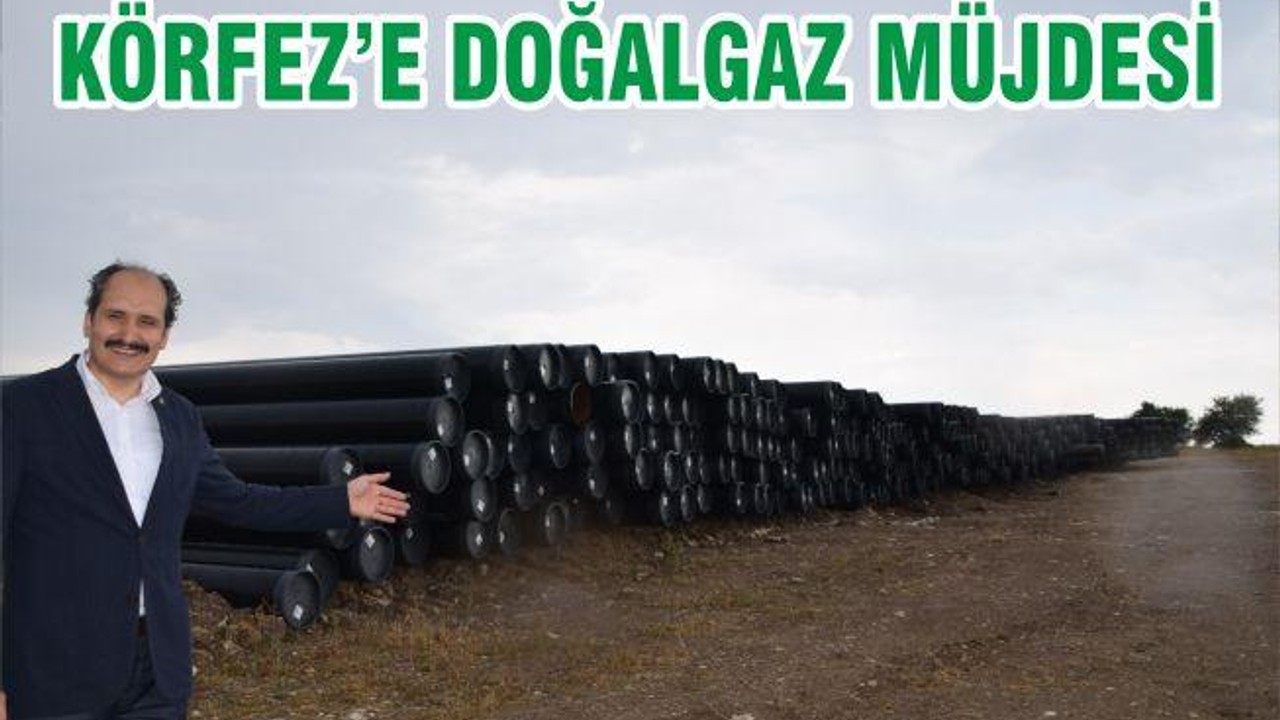 Körfez’e DOĞALGAZ müjdesi