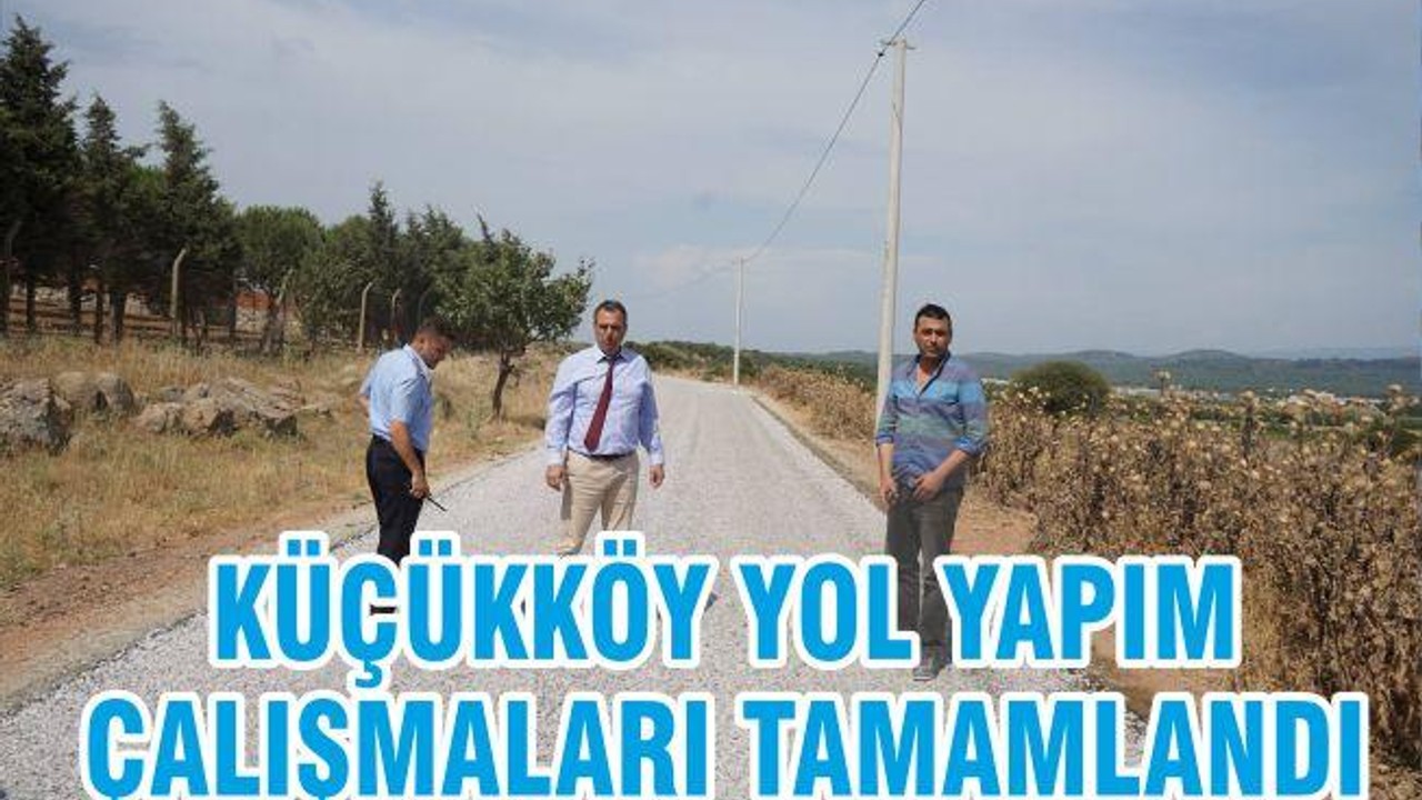 KÜÇÜKKÖY YOL YAPIM ÇALIŞMALARI TAMAMLADI