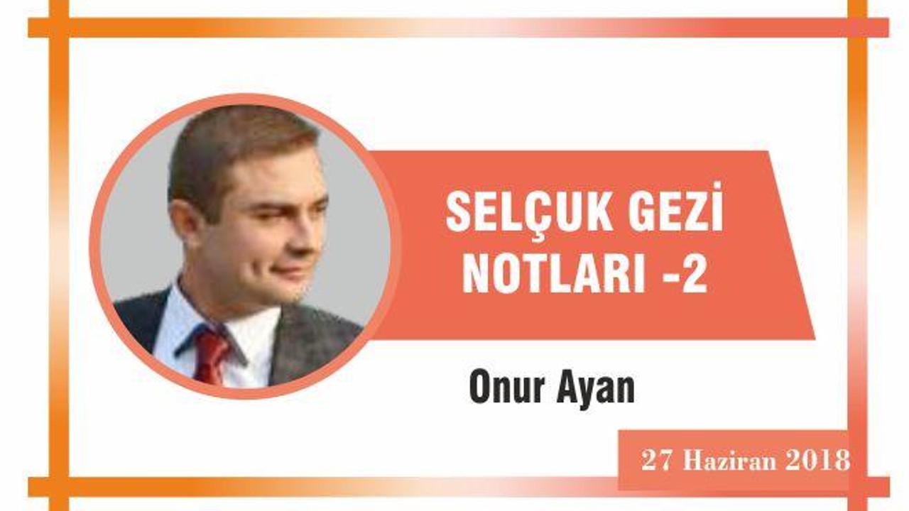 SELÇUK GEZİ NOTLARI-2