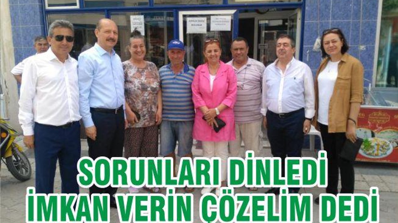 SORUNLARI DİNLEDİ İMKAN VERİN ÇÖZELİM DEDİ