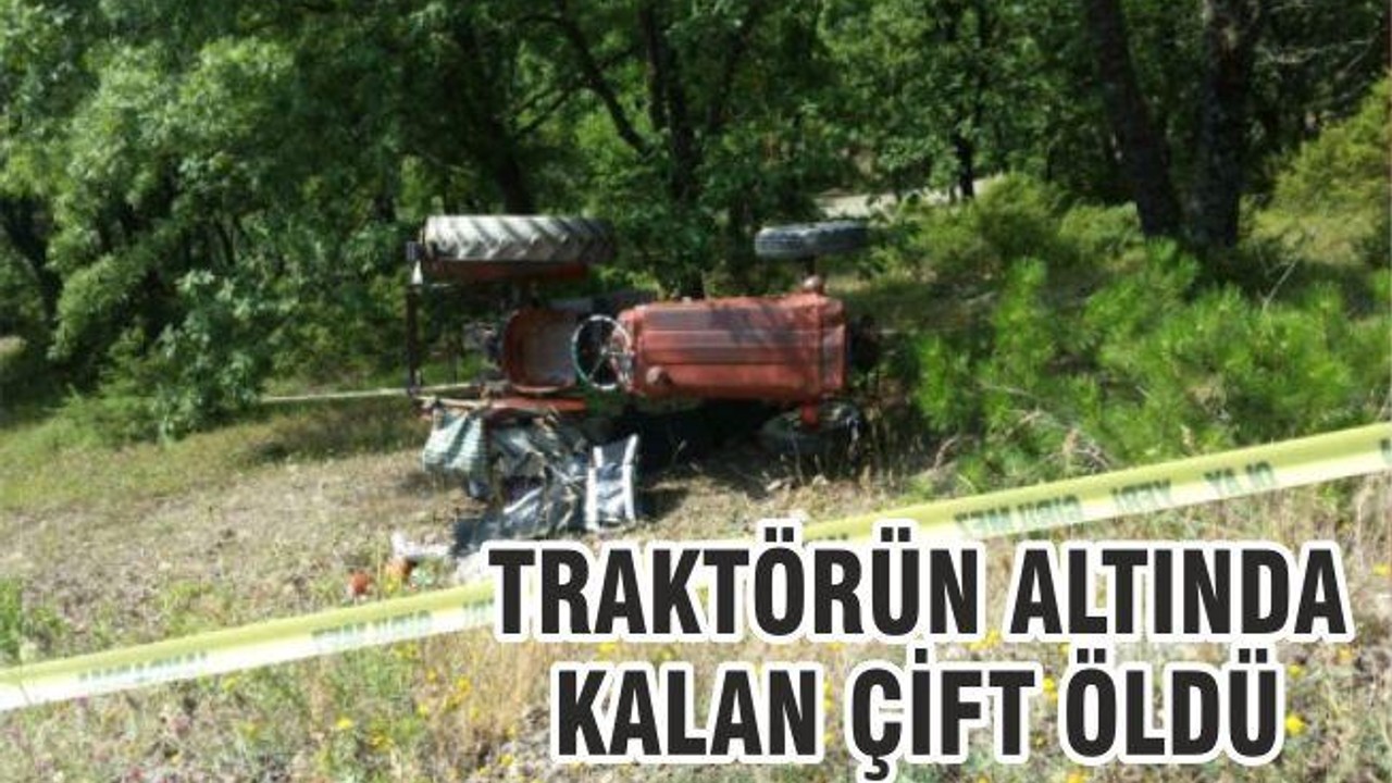 Traktörün Altında Kalan Çift Hayatını Kaybetti