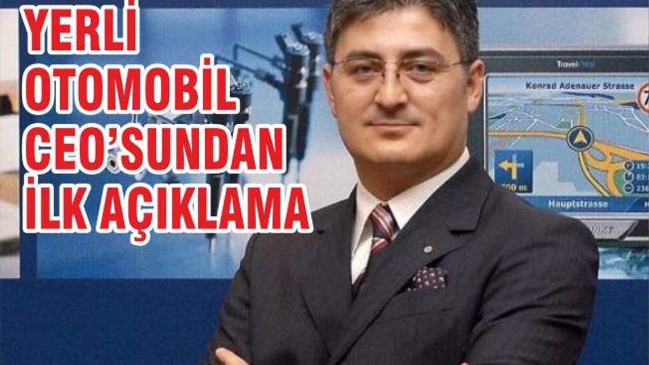 Yerli otomobil CEO'sundan ilk açıklama
