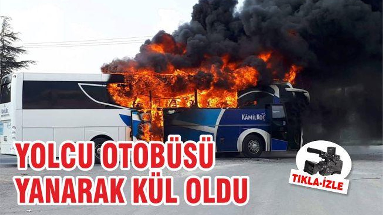 YOLCU OTOBÜSÜ YANARAK KÜL OLDU