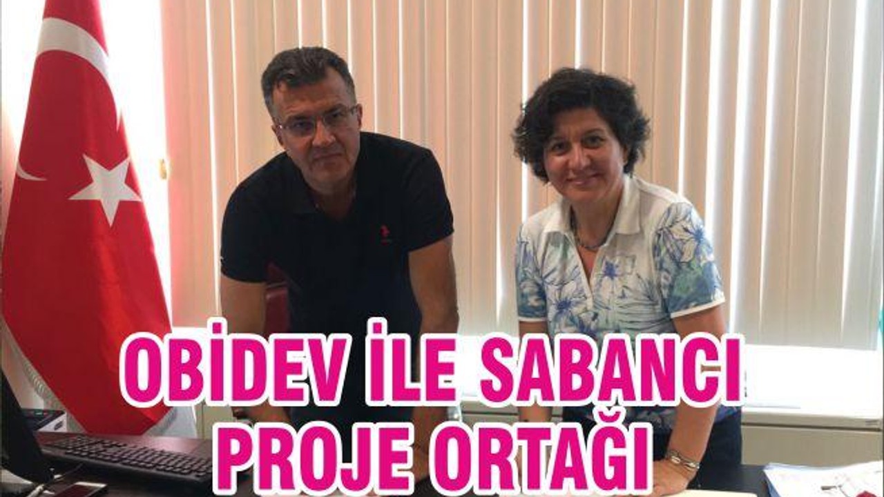 OBİDEV İLE SABANCI PROJE ORTAĞI