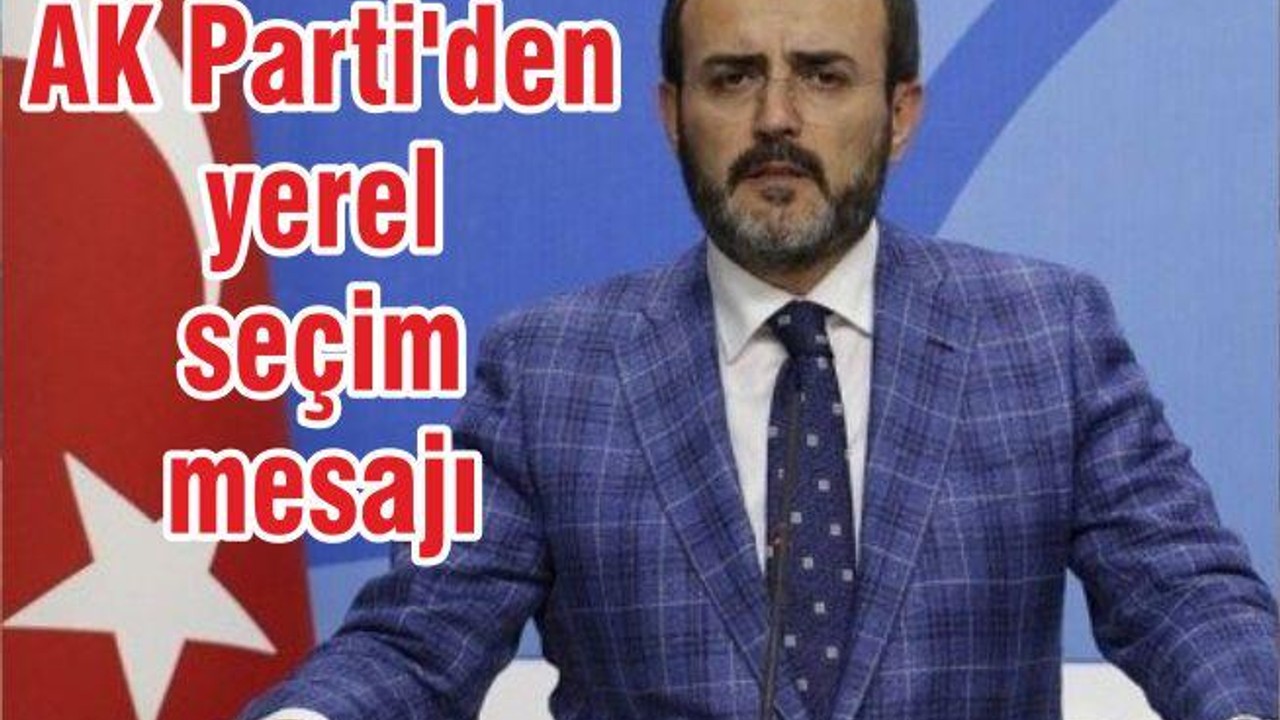 AK Parti'den yerel seçim mesajı