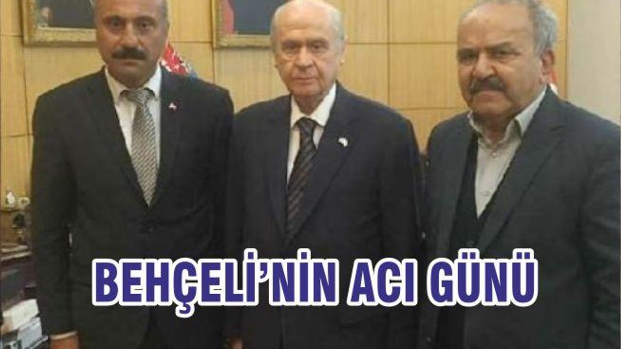 BEHÇELİ’NİN ACI GÜNÜ