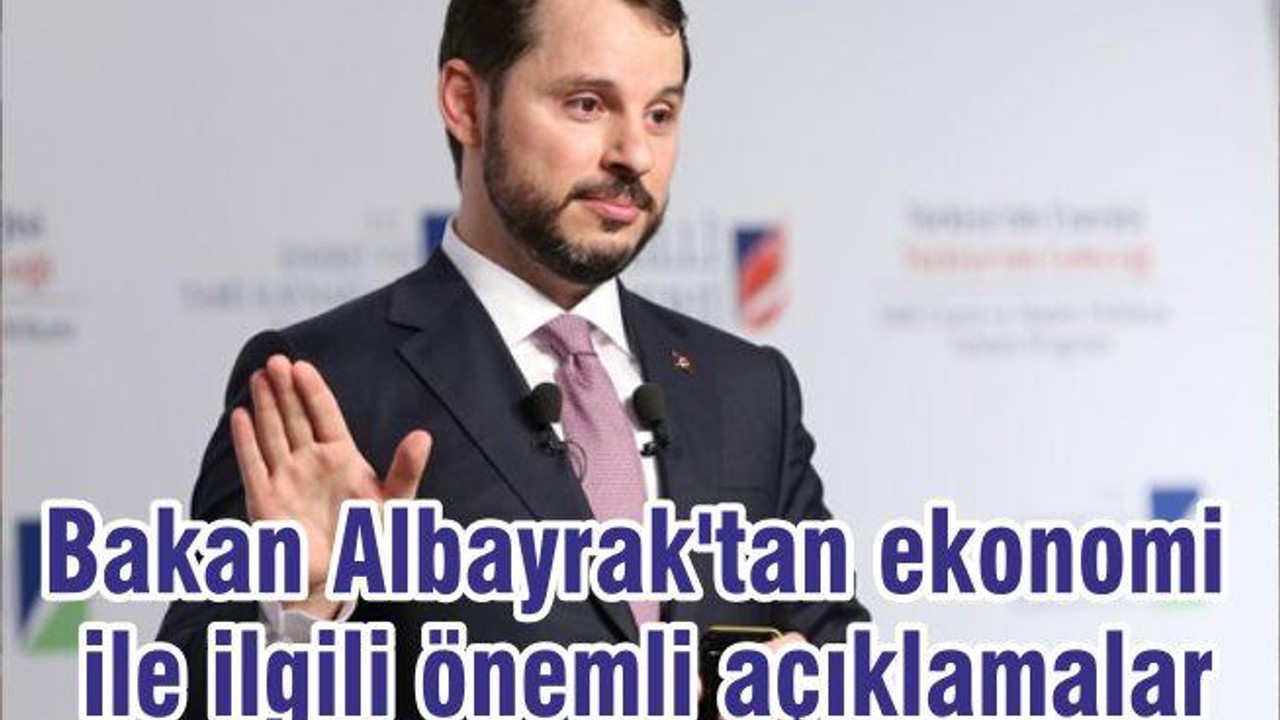 Bakan Berat Albayrak'tan ekonomi ile ilgili önemli açıklamalar