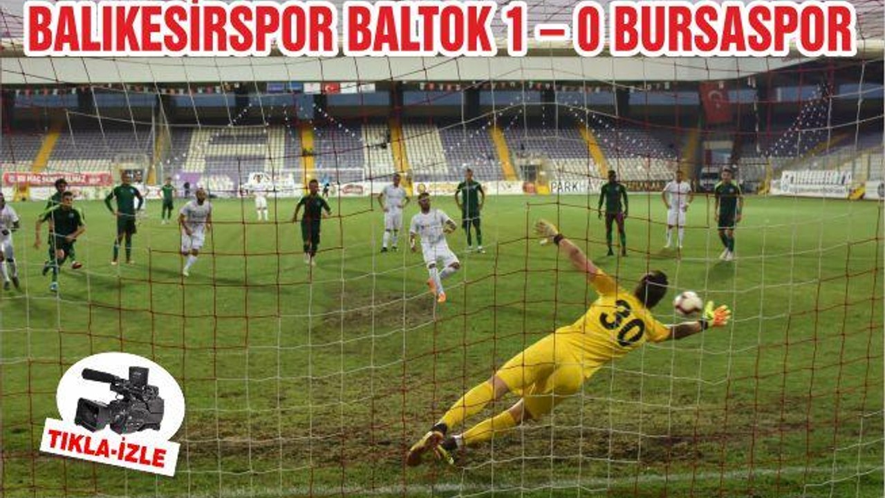BALIKESİRSPOR BALTOK 1 – 0 BURSASPOR