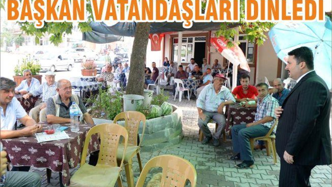 BAŞKAN VATANDAŞLARI DİNLEDİ