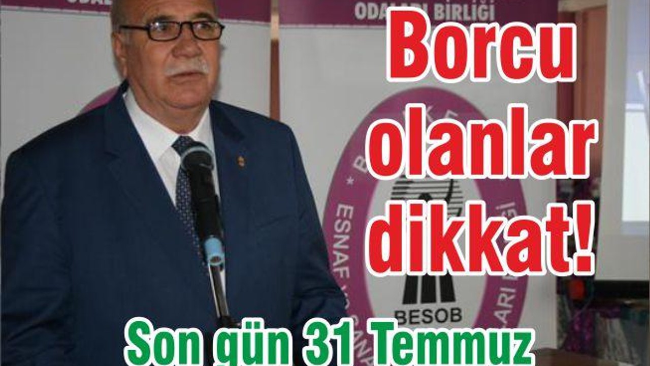 Borcu olanlar dikkat! Son gün 31 Temmuz