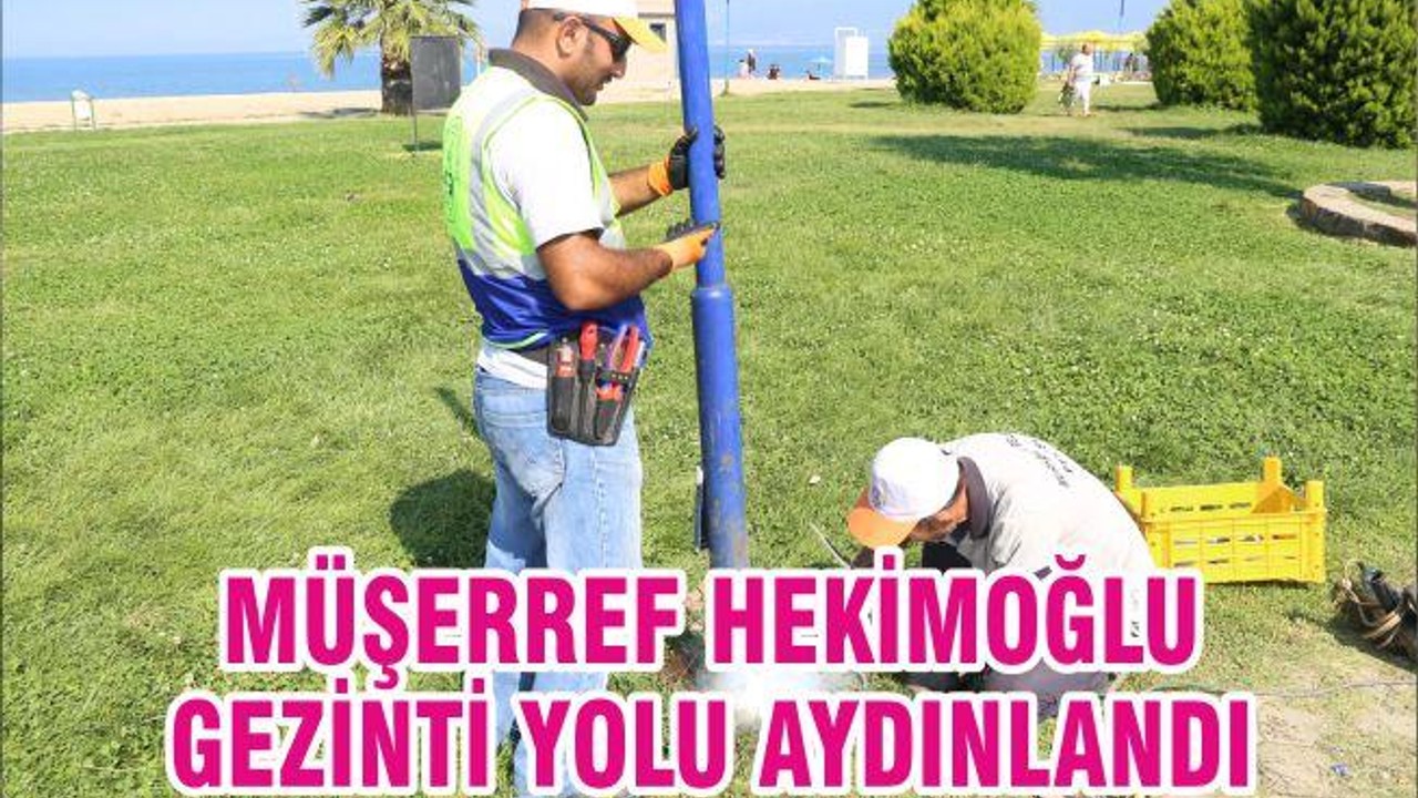 MÜŞERREF HEKİMOĞLU GEZİNTİ YOLU AYDINLANDI