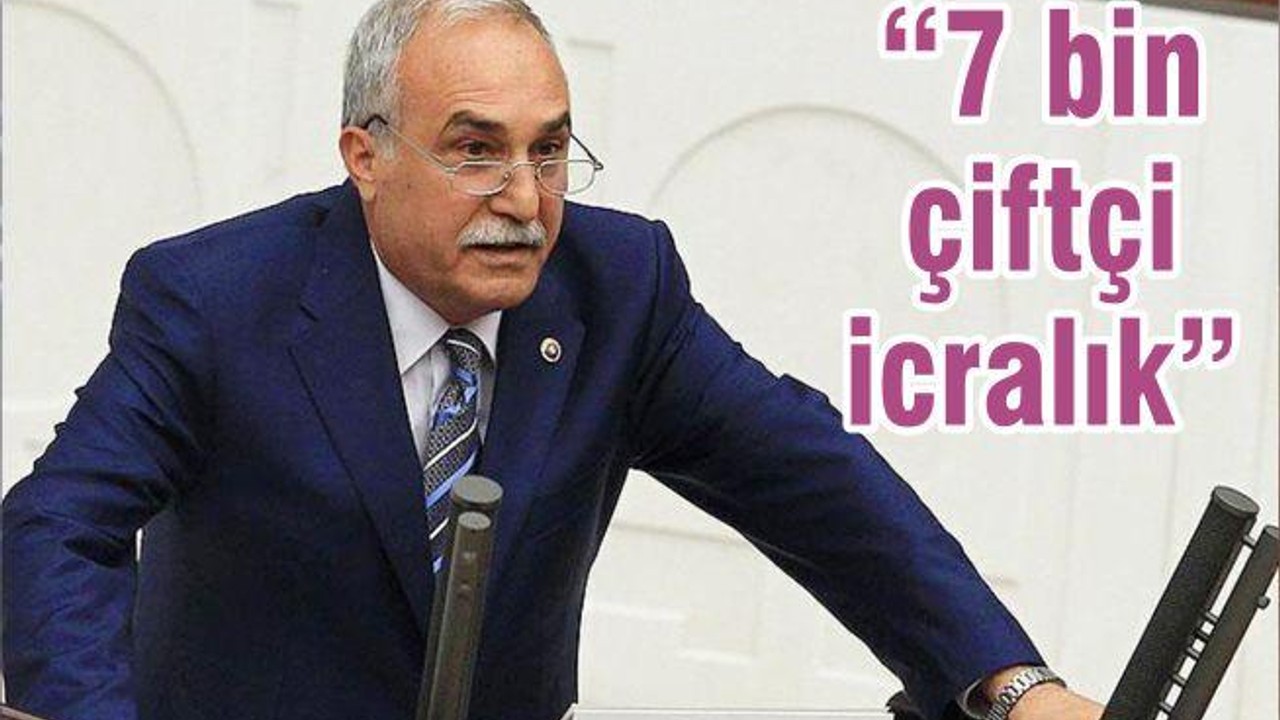 “7 bin çiftçi icralık”