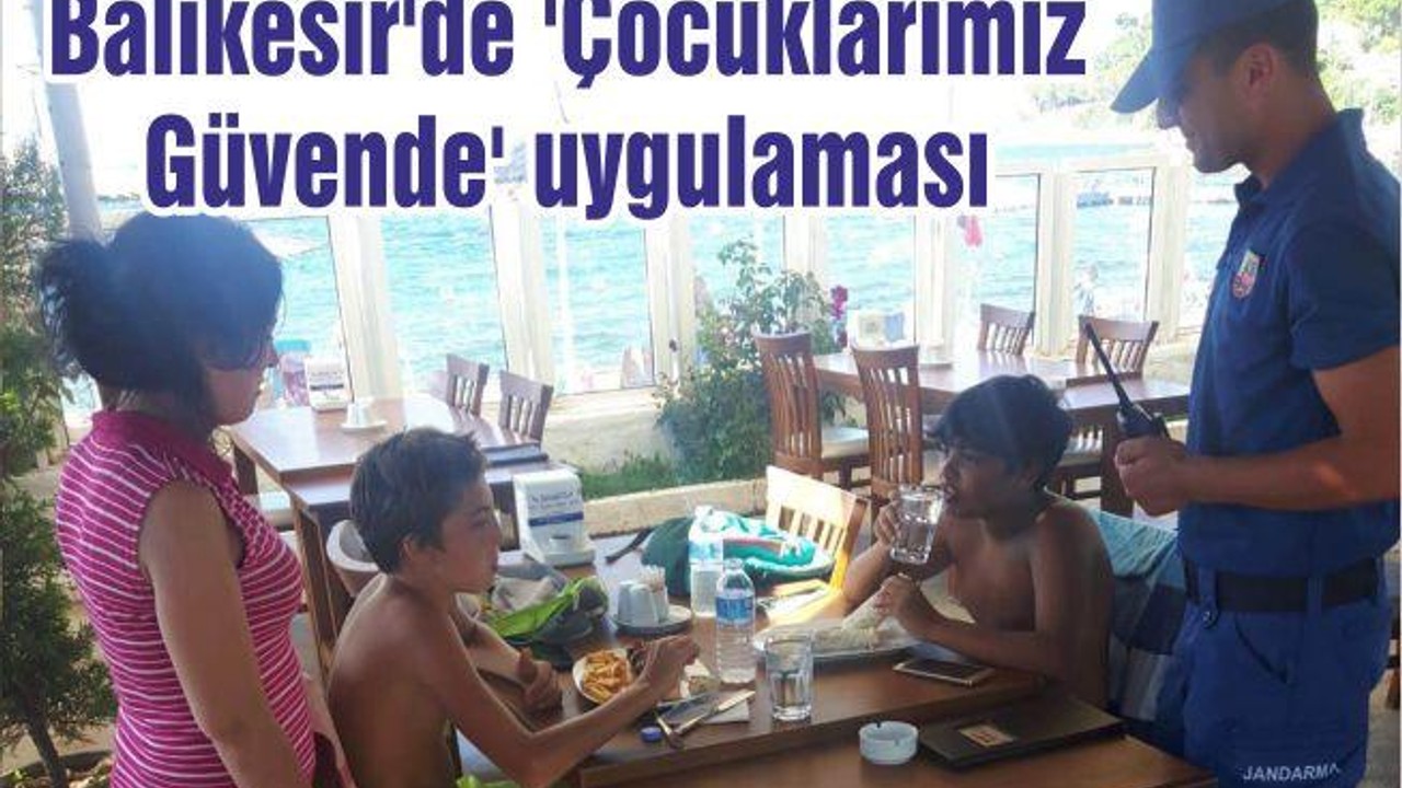Balıkesir'de 'Çocuklarımız Güvende' uygulaması