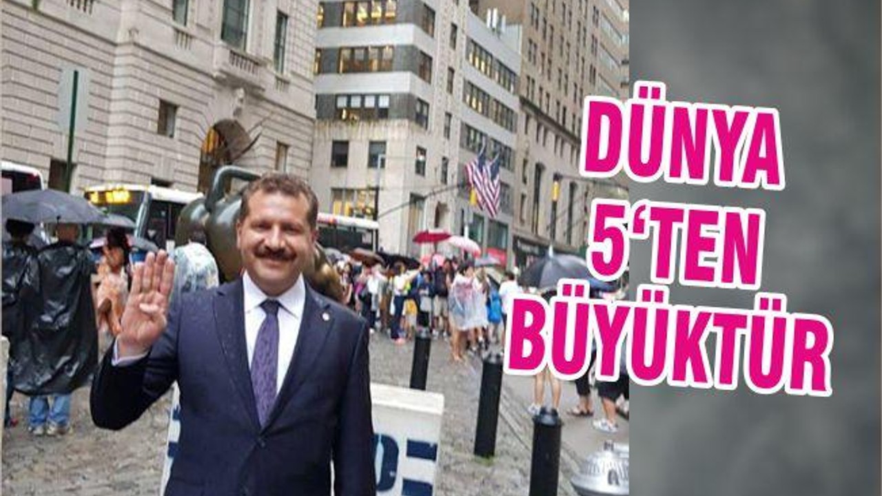 DÜNYA 5‘TEN BÜYÜKTÜR