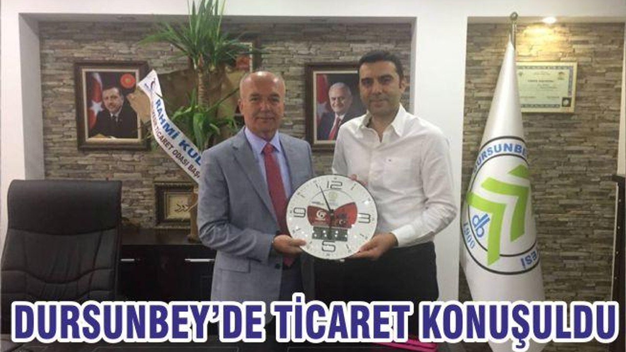 DURSUNBEY’DE TİCARET KONUŞULDU