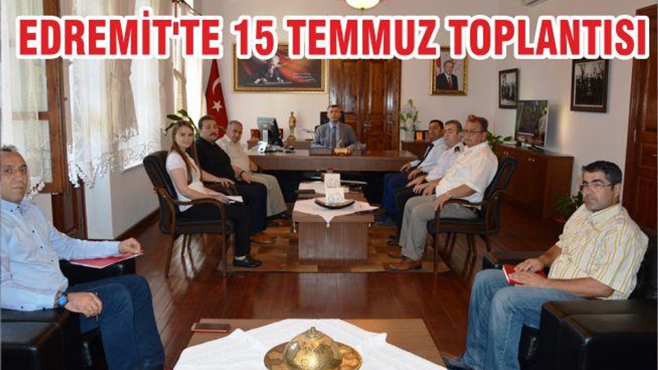 EDREMİT'TE 15 TEMMUZ TOPLANTISI