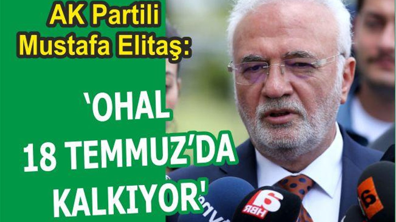 OHAL 18 TEMMUZ’DA KALKIYOR